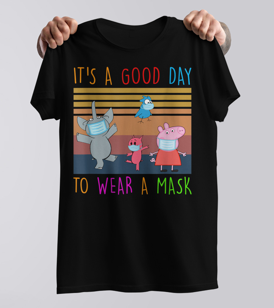 It's A Good Day To Wear A Mask With Cartoon Animals Wearing Masks T-Shirt