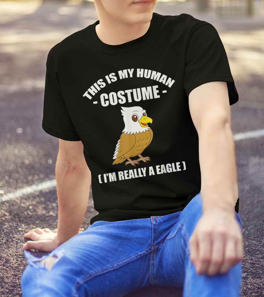 This Is My Human Costume Funny Eagle I'm Really A Eagle Halloween T-Shirt