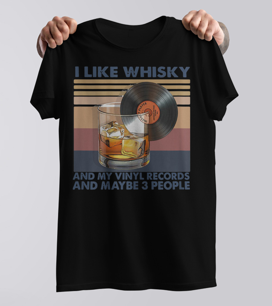 I Like Whisky Vinyl Records Ice Cubes And Maybe 3 People T-Shirt