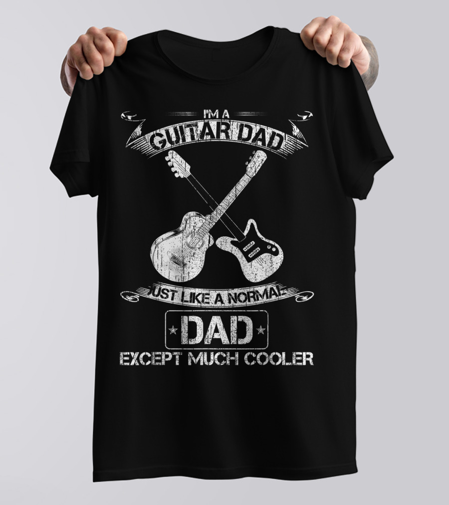 I'm A Guitar Dad Just Like A Normal Dad Except Much Cooler Acoustic Electric Crossed Guitars T-Shirt