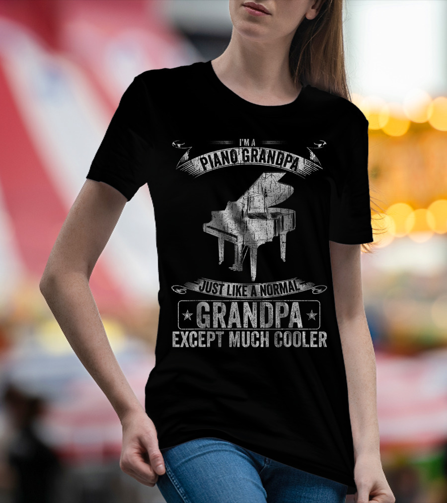 I'm A Piano Grandpa Just Like A Normal Grandpa Except Much Cooler T-Shirt