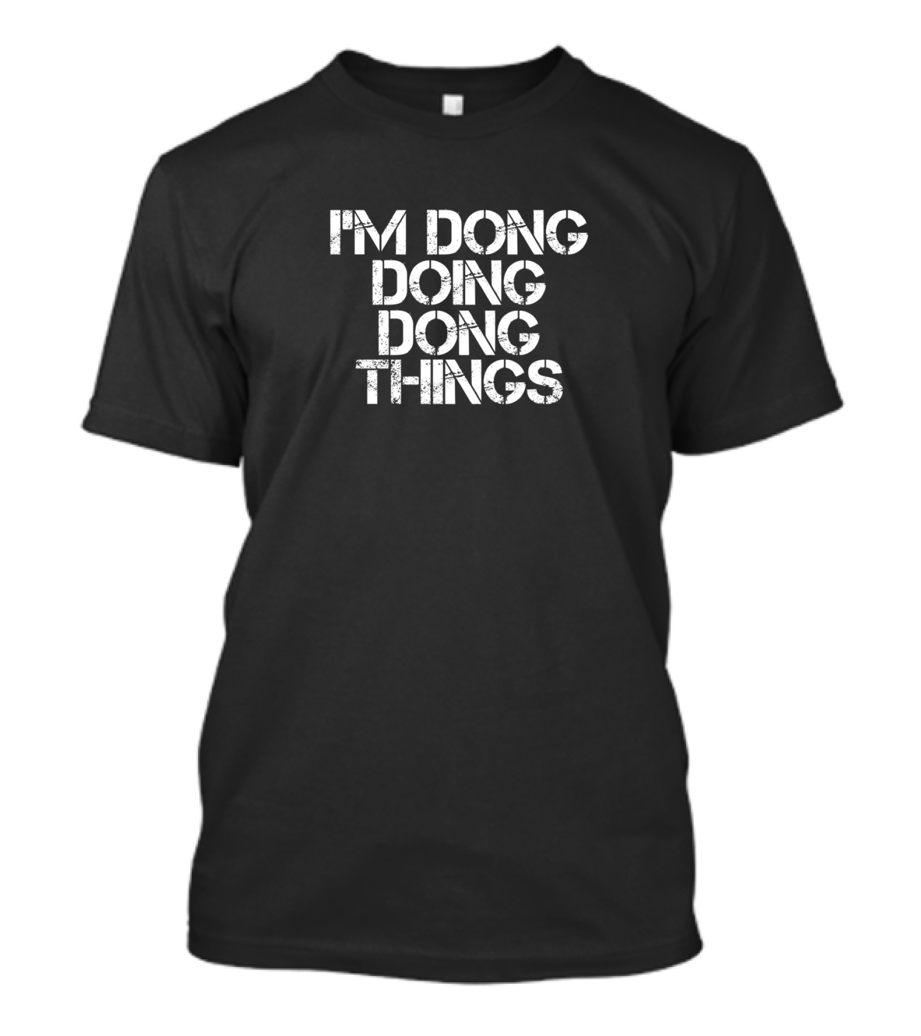 I'm Dong Doing Dong Things Best Birthday T-Shirt