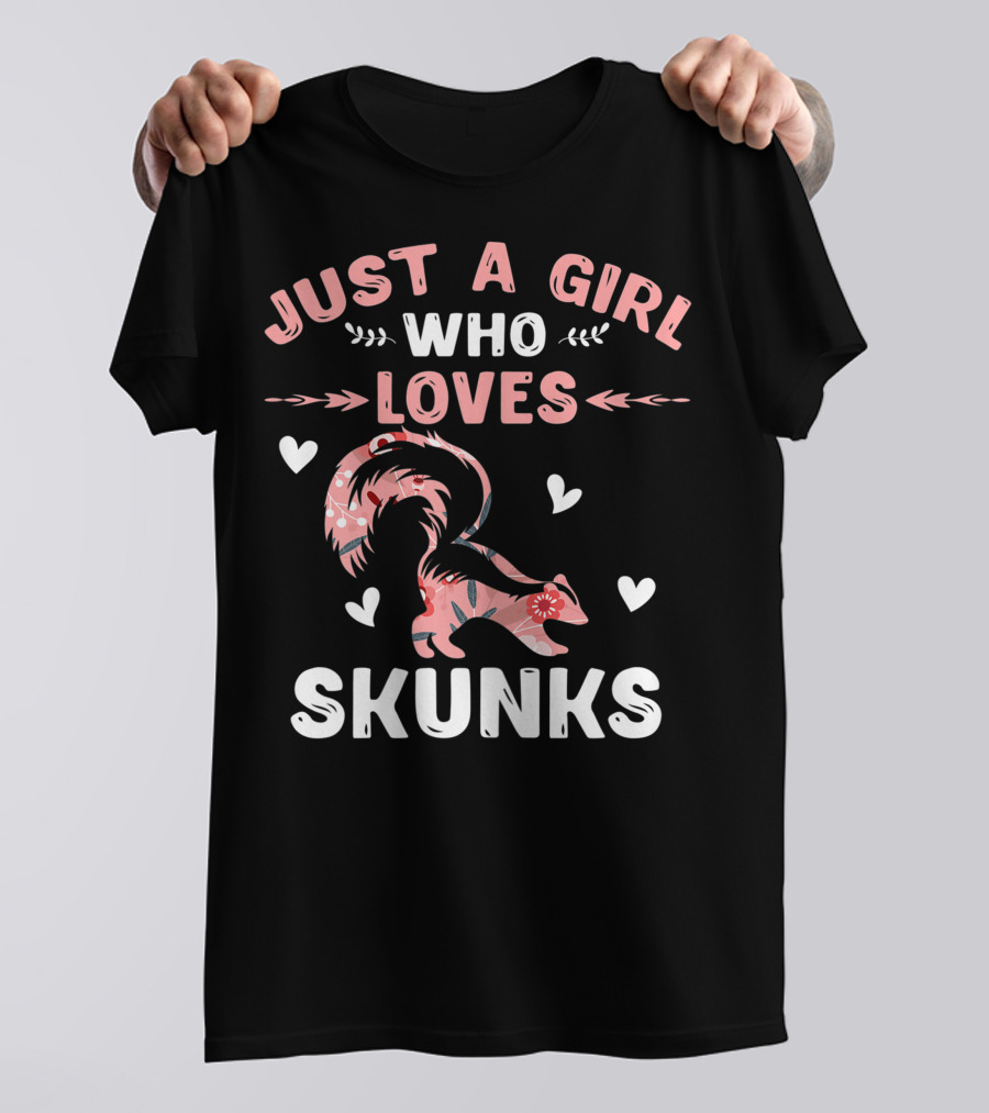 Just A Girl Who Loves Skunks Cool Animal Lover Pink Hearts Floral T-Shirt