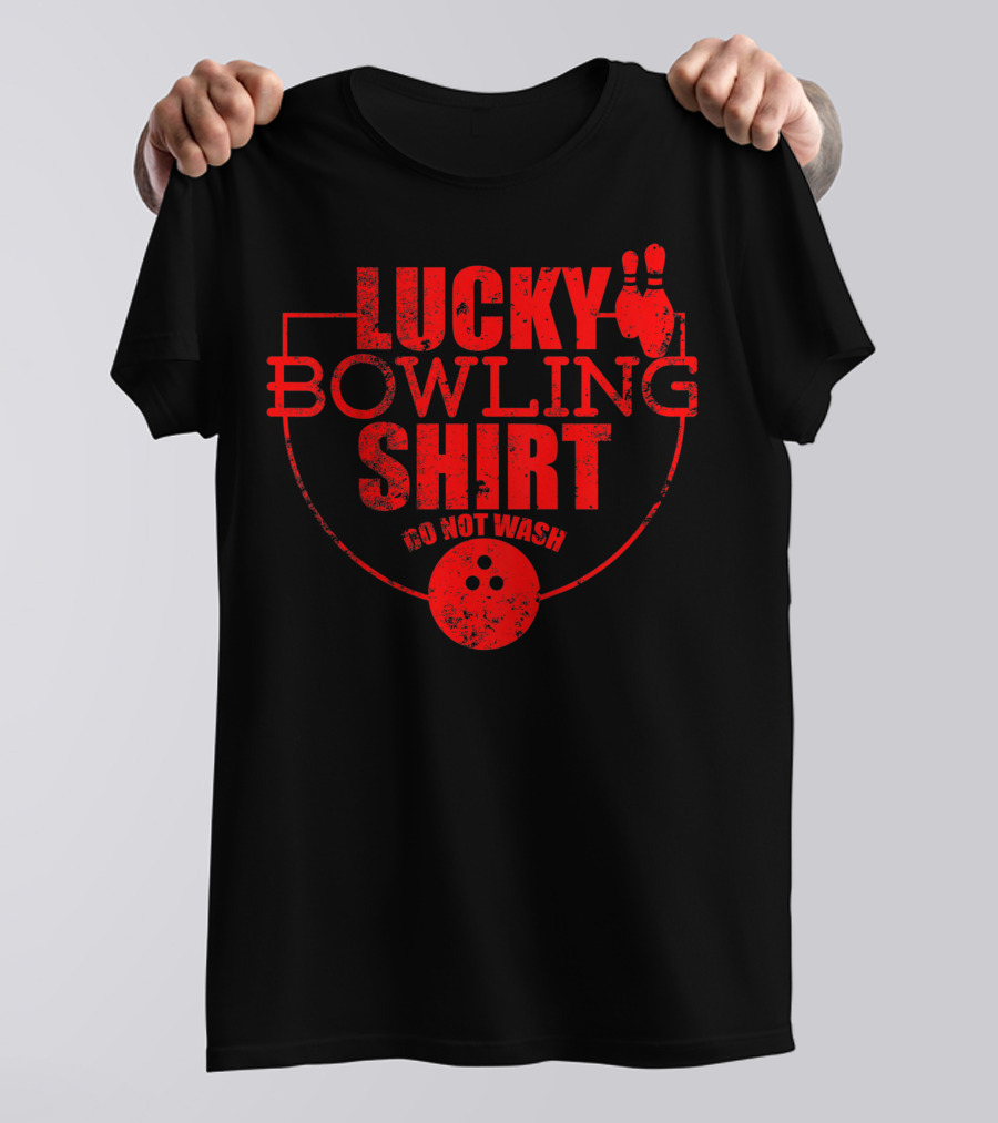 Lucky Bowling Shirt Do Not Wash Funny For Bowlers T-Shirt