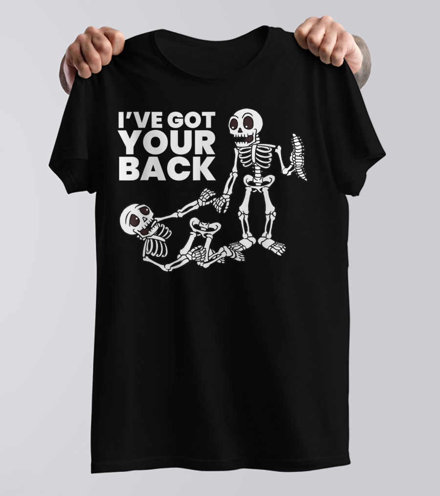 I'VE GOT YOUR BACK Skeleton Skeletons T-Shirt