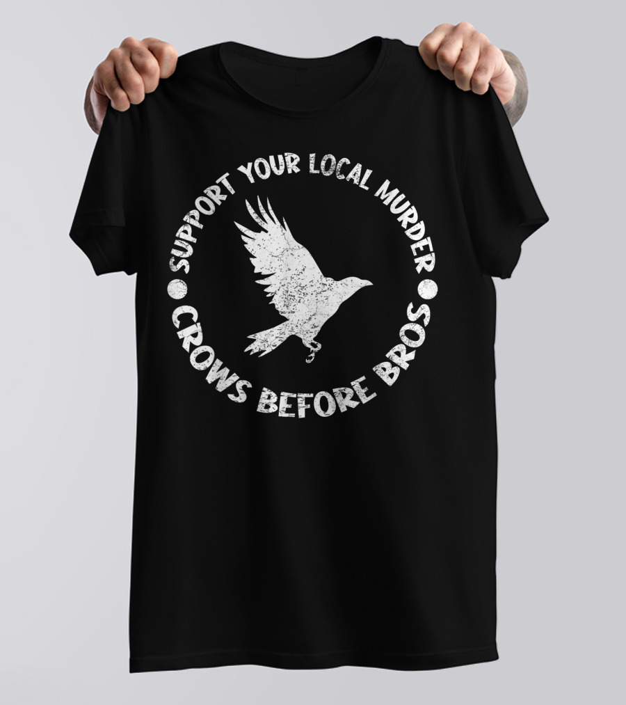Support Your Local Murder Crows Before Bros Bird Circle T-Shirt