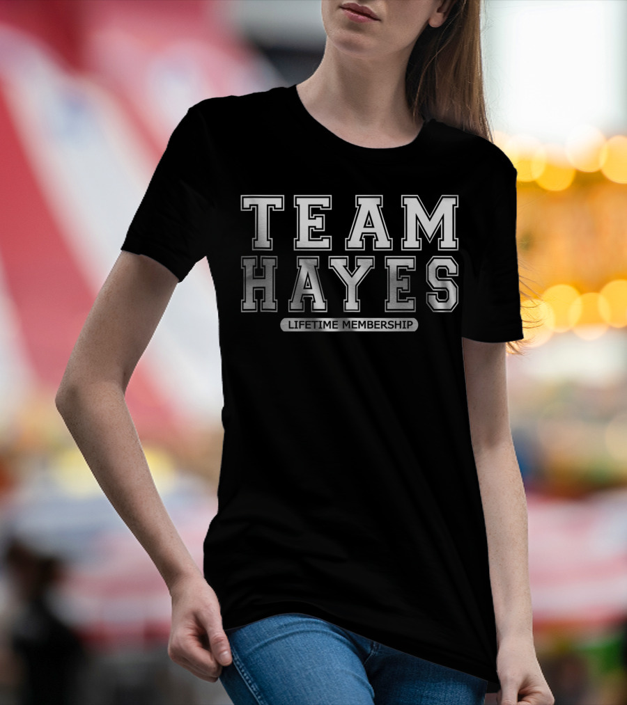 TEAM HAYES Lifetime Membership Family Surname Reunion Crew Member T-Shirt