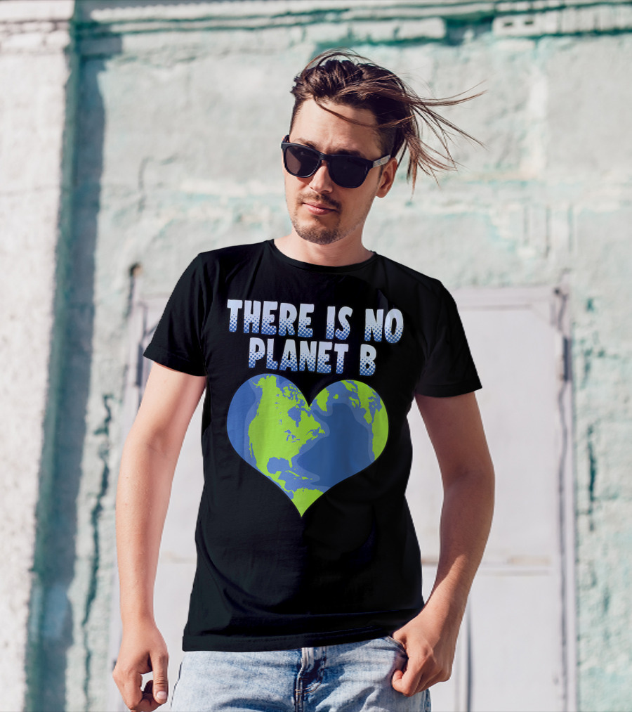 There Is No Planet B Earth Heart Shape T-Shirt