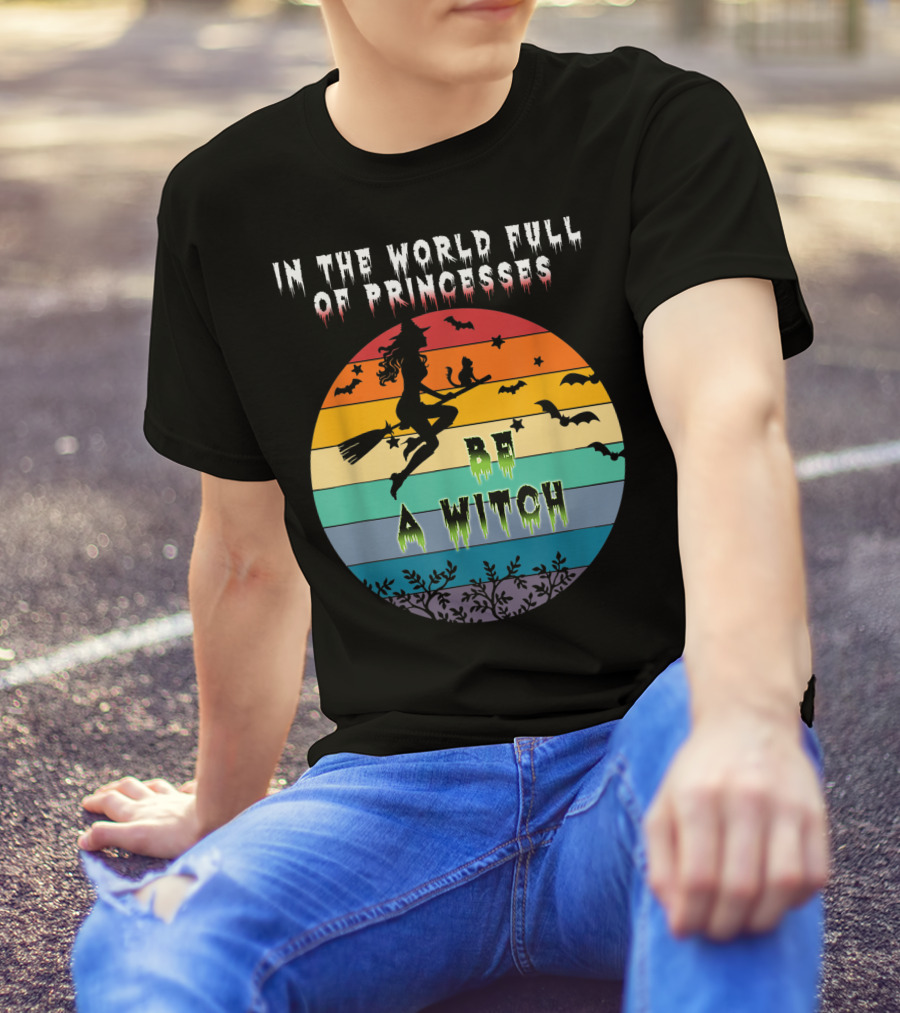 In The World Full Of Princesses Be A Witch Vintage Halloween Bats Rainbow Gradient T-Shirt
