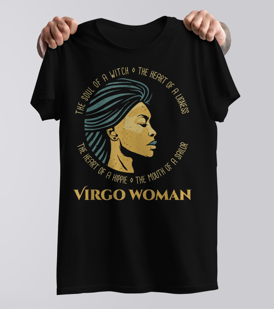 Virgo Woman The Soul Of A Witch Heart Of A Lioness Hippie Mouth Of A Sailor T-Shirt