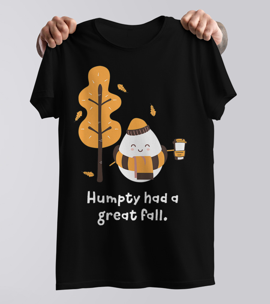 Women Humpty Had A Great Fall Funny Autumn Joke Humpty Dumpty Coffee Leaves Tree T-Shirt