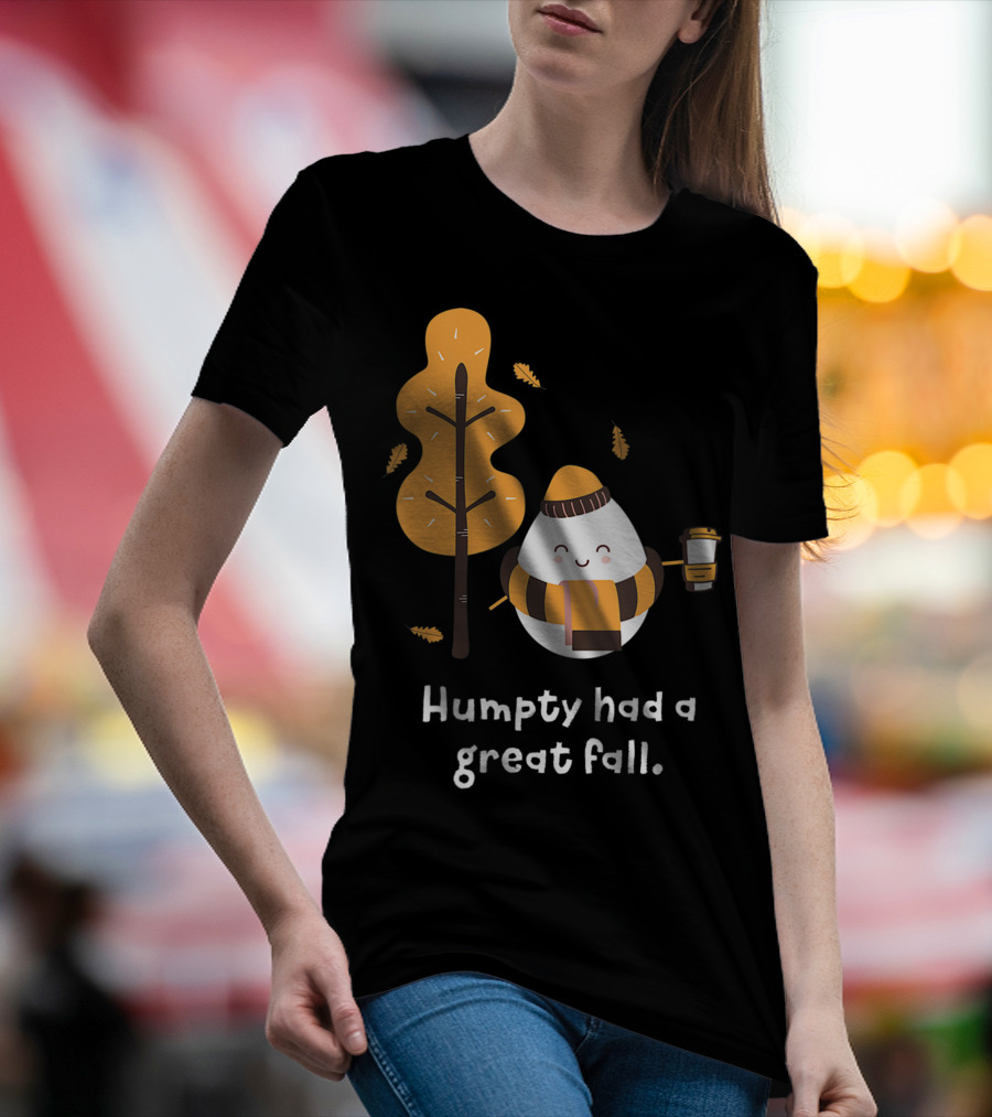 Women Humpty Had A Great Fall Funny Autumn Joke Humpty Dumpty Coffee Leaves Tree T-Shirt