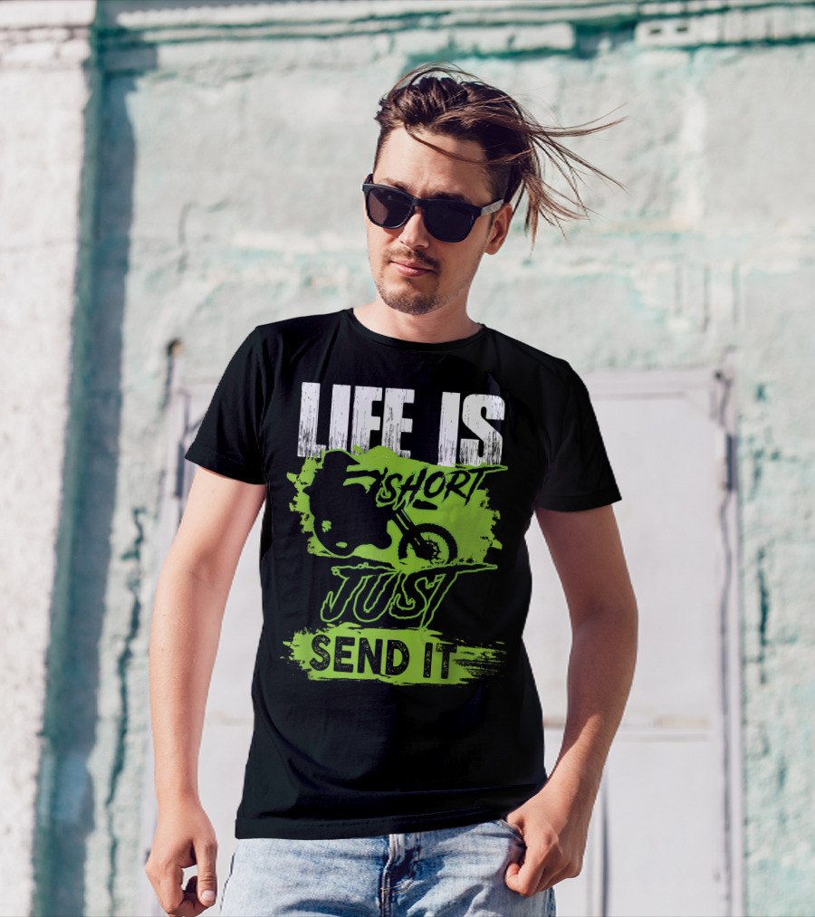 Life Is Short Just Send It Dirt Bike T-Shirt