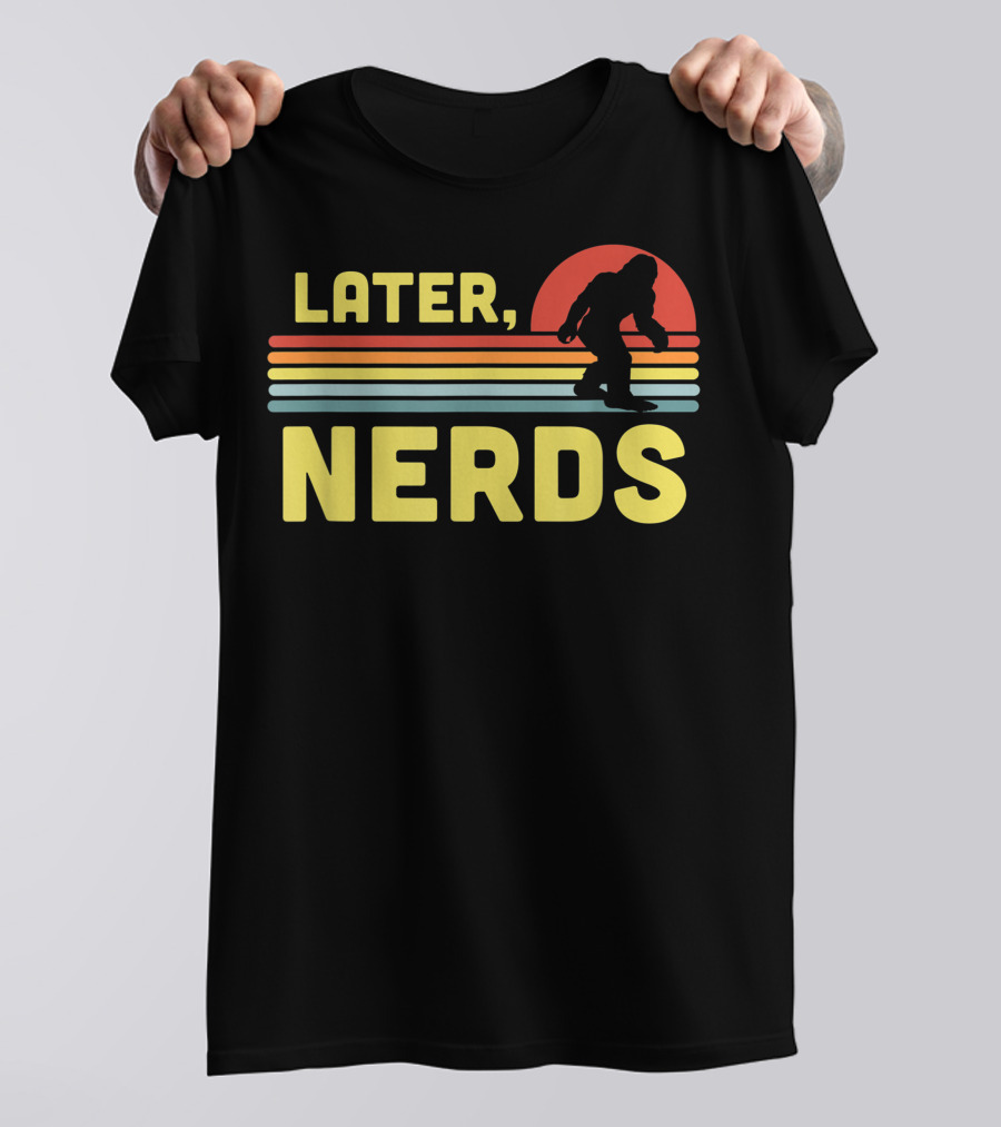 Later Nerds Funny Bigfoot Sasquatch Retro Rainbow Sunset T-Shirt