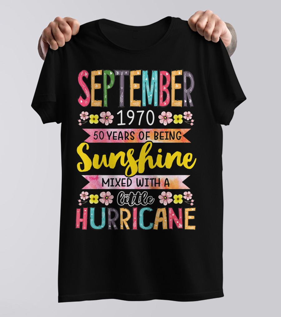 September 1970 50 Years Sunshine Mixed With A Little Hurricane T-Shirt