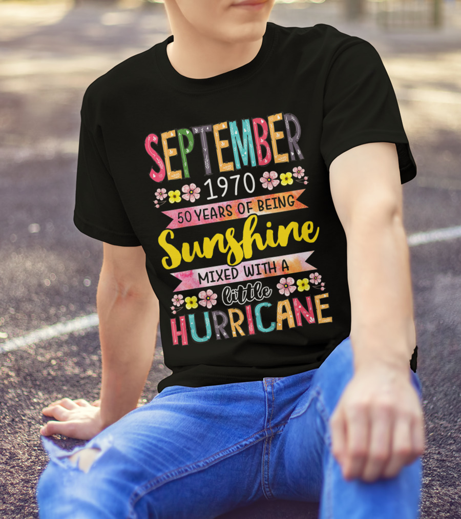 September 1970 50 Years Sunshine Mixed With A Little Hurricane T-Shirt