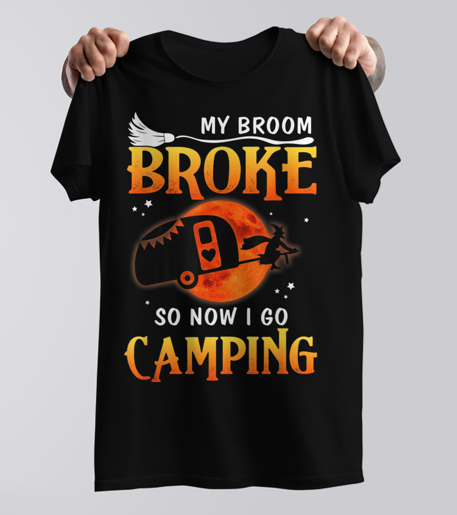 My Broom Broke Now I Go Camping Funny Halloween Moon Witch T-Shirt