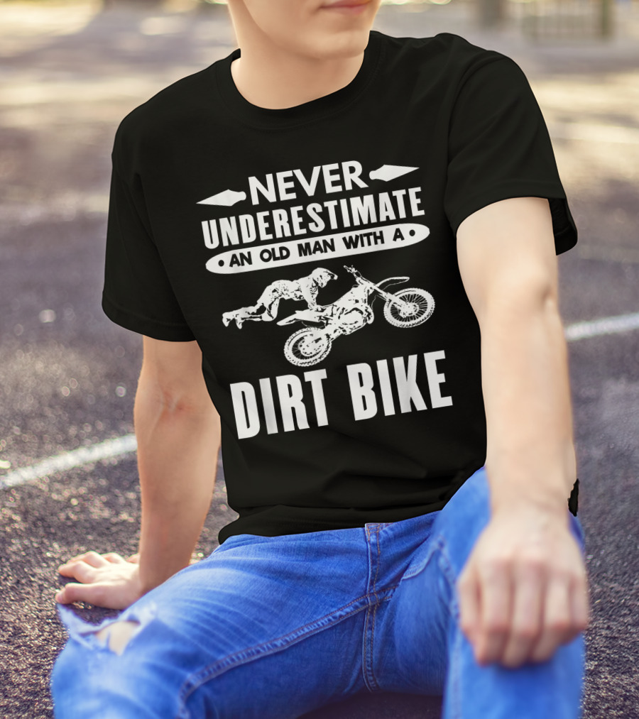 Never Underestimate An Old Man With A Dirt Bike Motocross T-Shirt