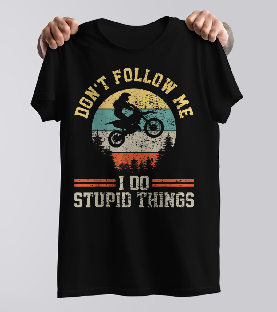 Don't Follow Me I Do Stupid Things Motocross Dirt Bike Retro Vintage For Boy T-Shirt