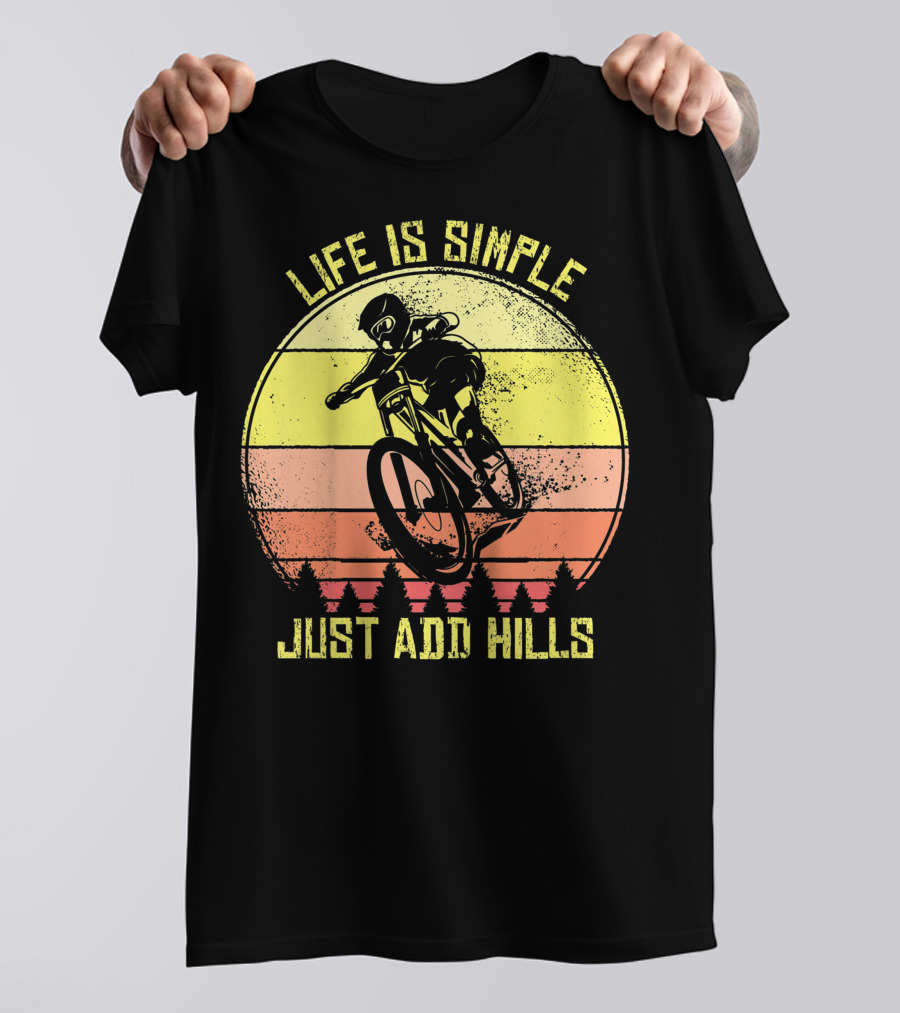 Life Is Simple Just Add Hills Offroad Mountain Bike MTB T-Shirt