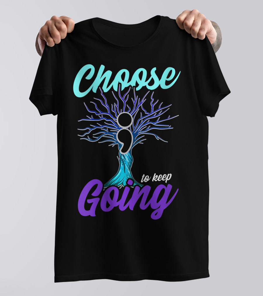 Choose To Keep Going Women Suicide Prevention Awareness Semicolon Tree T-Shirt