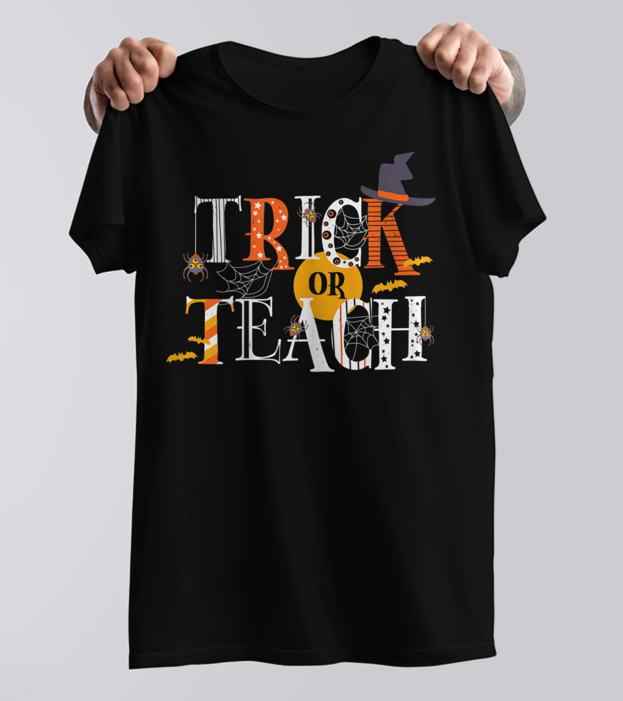 Trick Or Teach Funny Halloween Teacher With Spiders, Bats, And Witch Hat T-Shirt