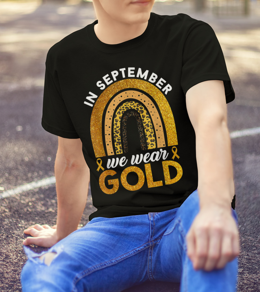 In September We Wear Gold Rainbow Childhood Cancer Awareness Glitter Gold Ribbons T-Shirt