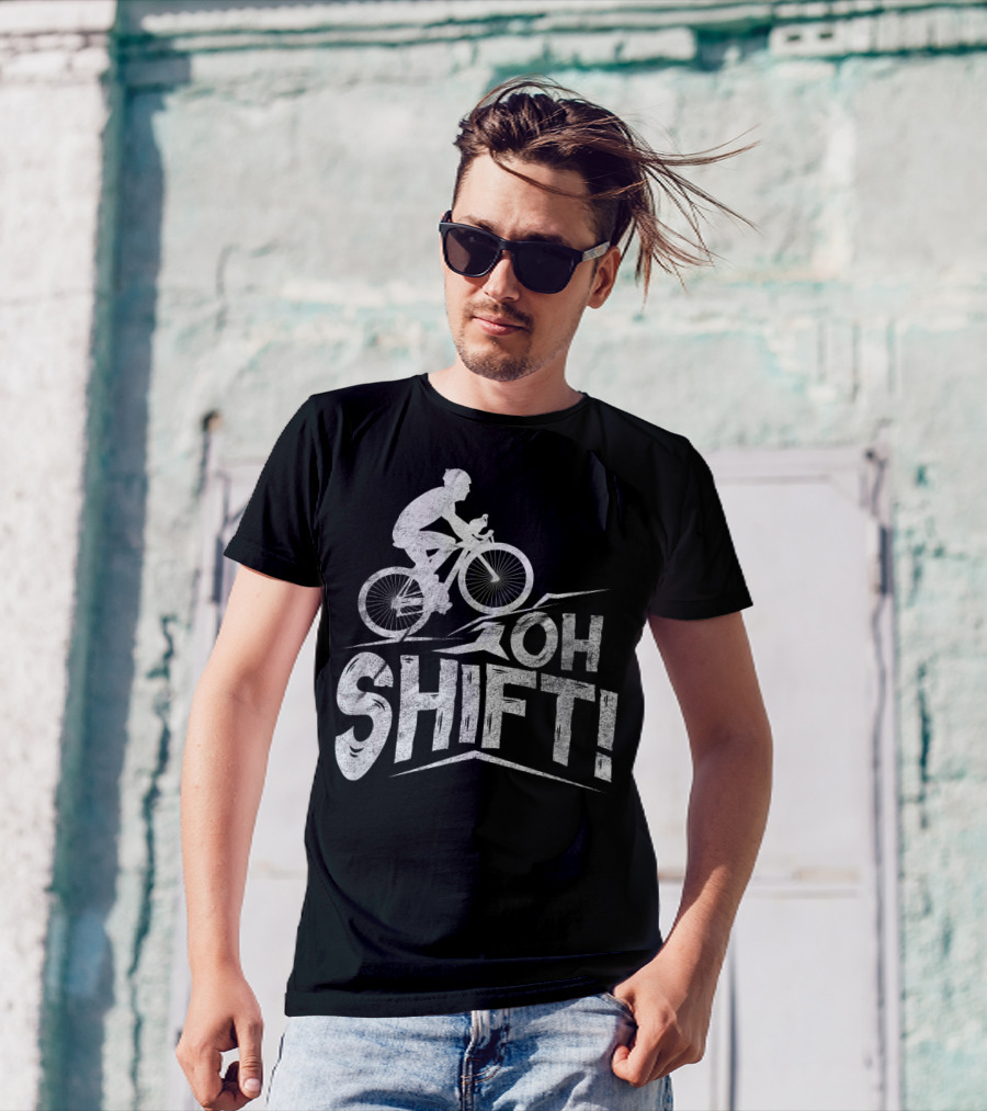 Oh Shift Bike Funny Cycling Biking Bike Riders Cyclists T-Shirt