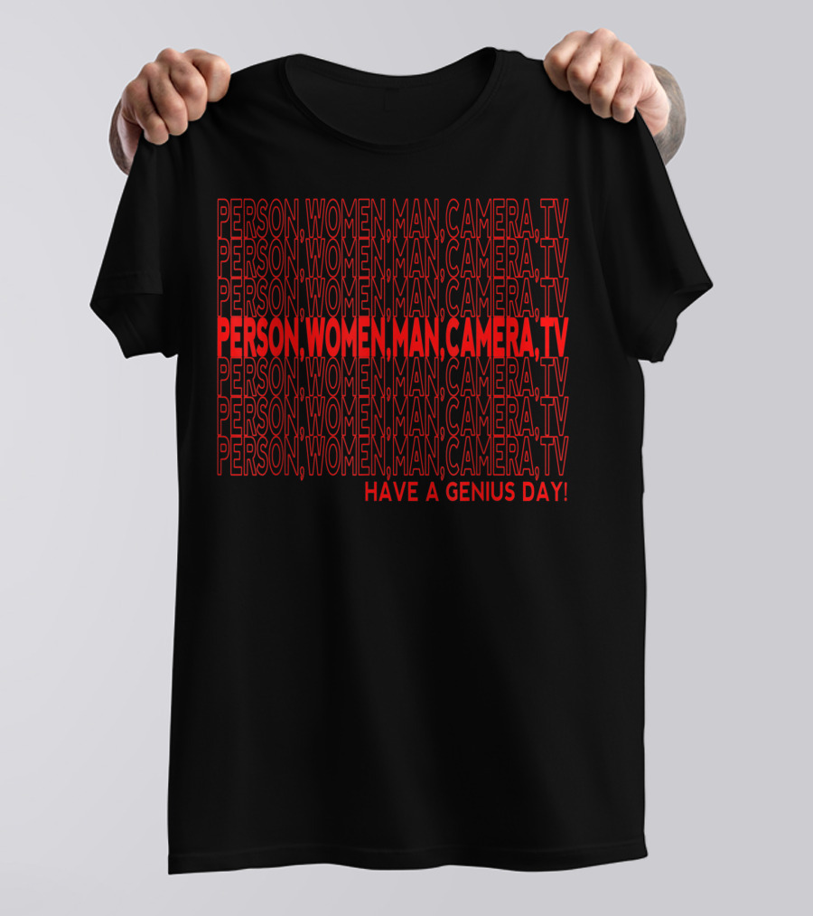 Person Women Man Camera TV Repeated Text Have A Genius Day T-Shirt