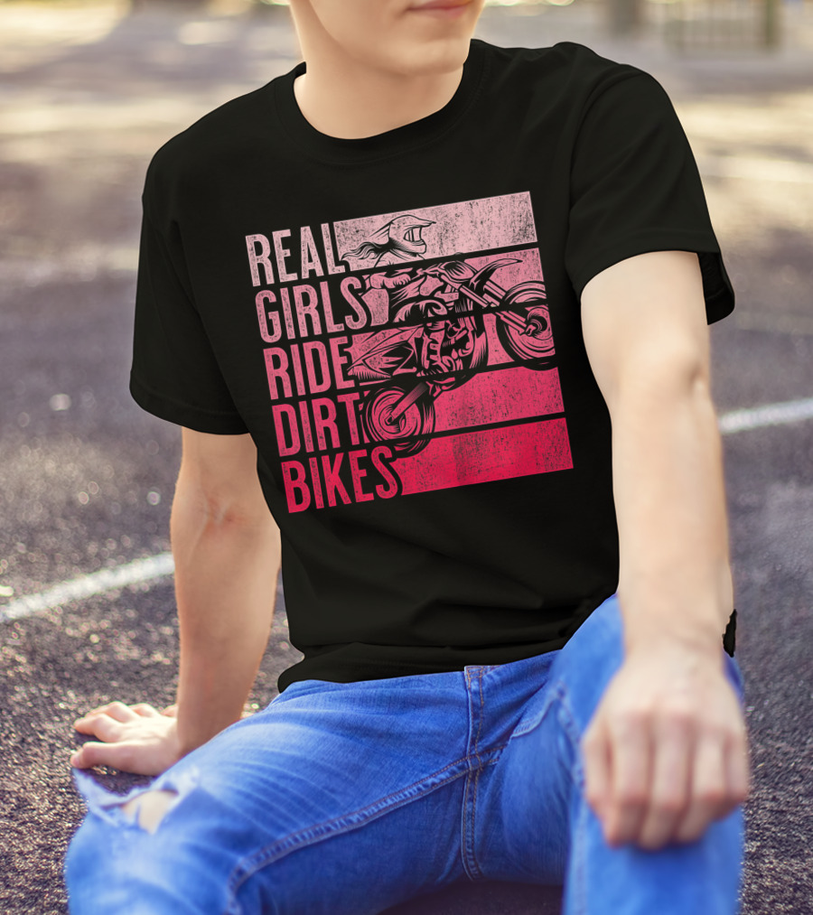 Real Girls Ride Dirt Bikes Motocross Lovers Best T-Shirt