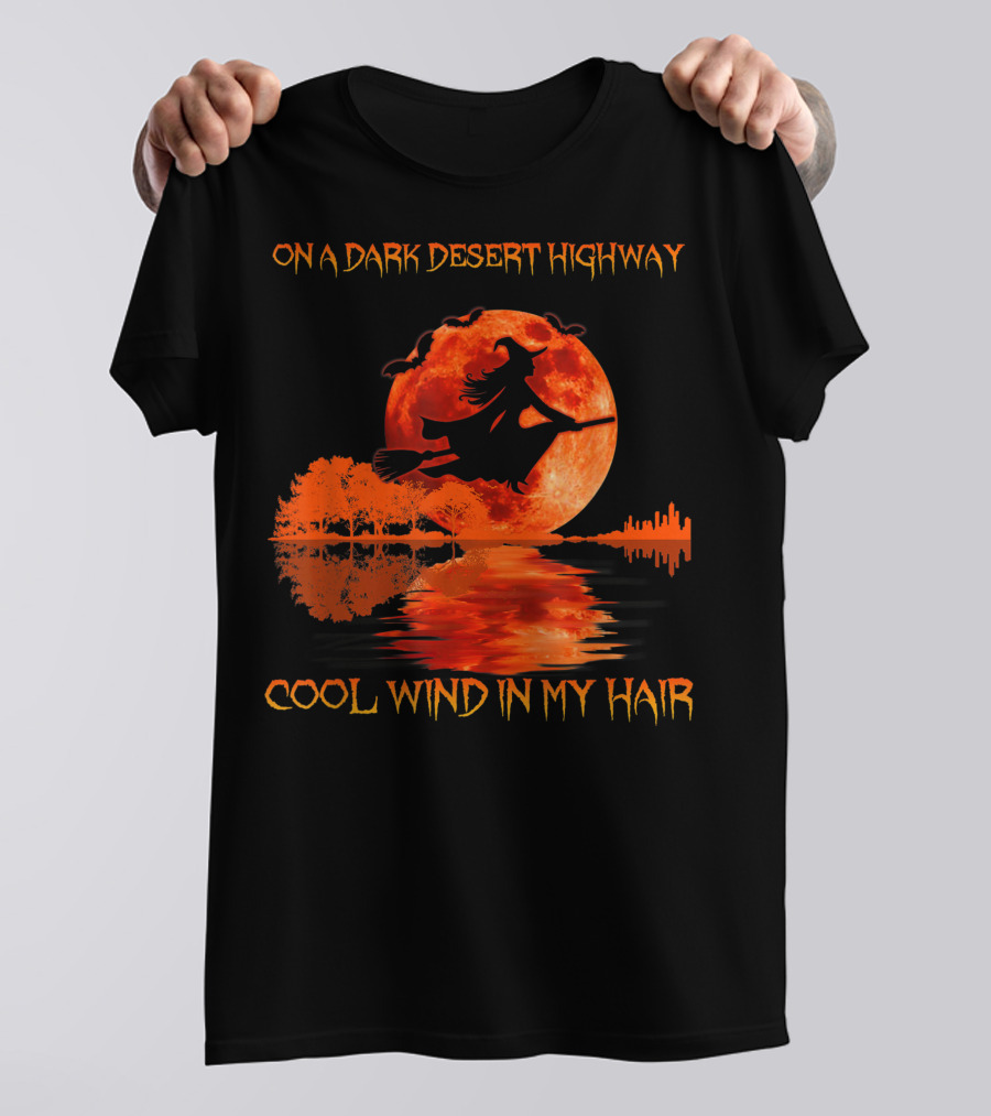 On A Dark Desert Highway Cool Wind In My Hair Halloween Witch Moon Scene T-Shirt