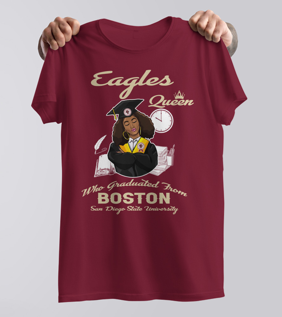 Eagles Queen Who Graduated From Boston San Diego State University T-Shirt
