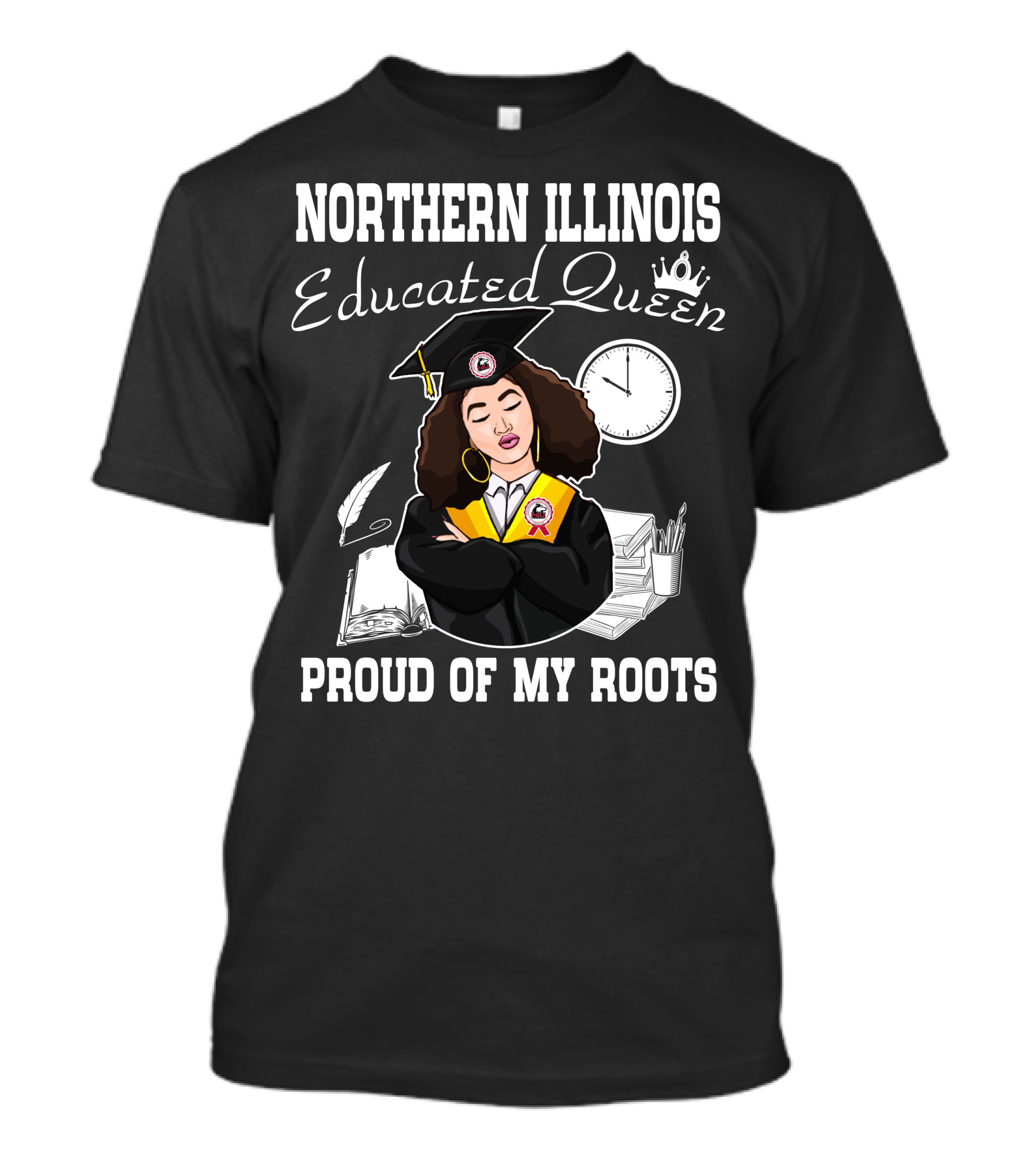 Northern Illinois Educated Queen Proud Of My Roots T-Shirt