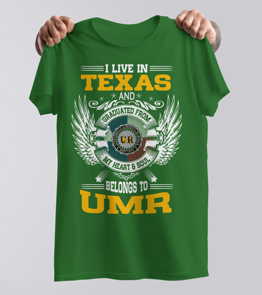 I Live In Texas And Graduated From University Of Missouri-Rolla My Heart And Soul Belongs To UMR T-Shirt
