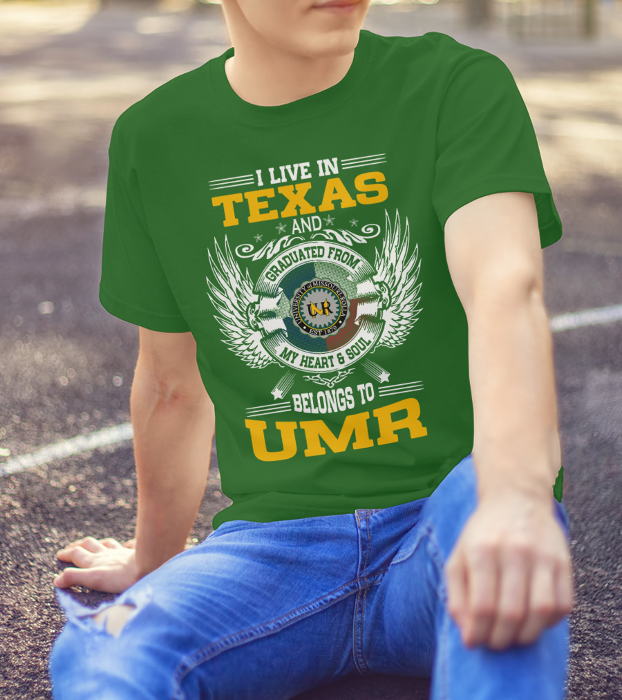 I Live In Texas And Graduated From University Of Missouri-Rolla My Heart And Soul Belongs To UMR T-Shirt