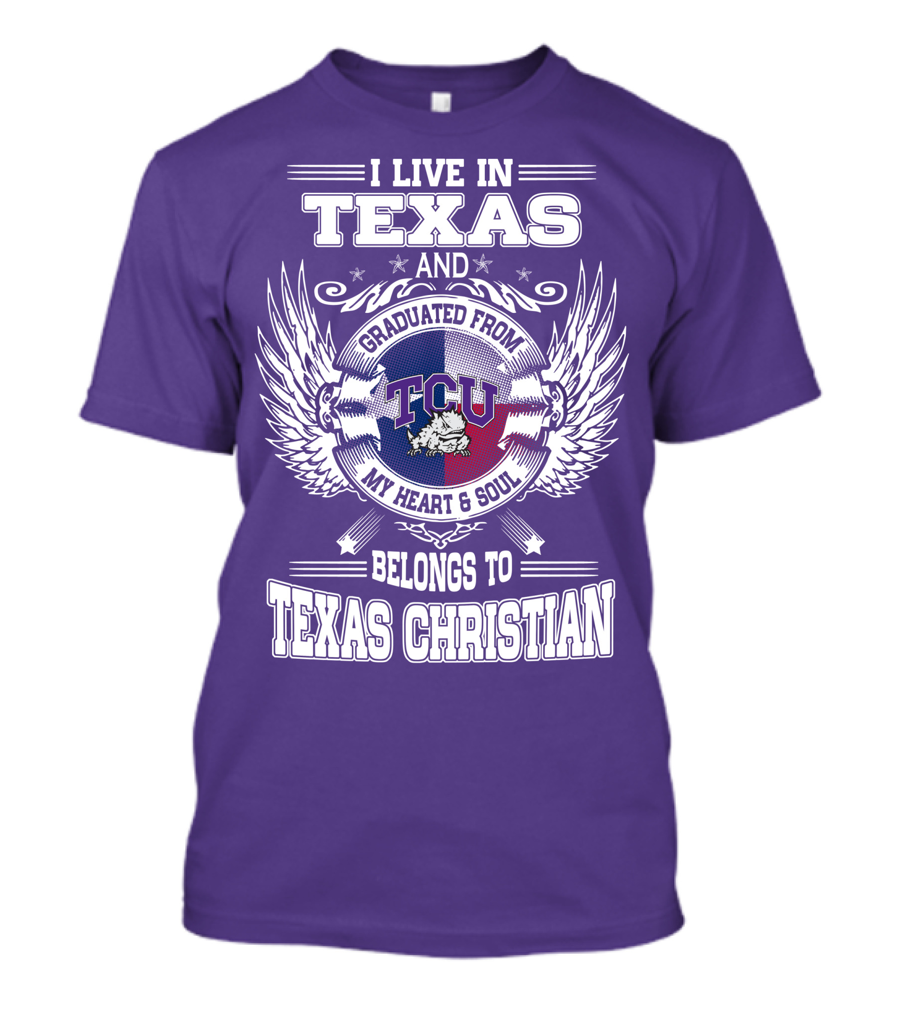 I LIVE IN TEXAS AND GRADUATED FROM TCU BELONGS TO TEXAS CHRISTIAN T-Shirt