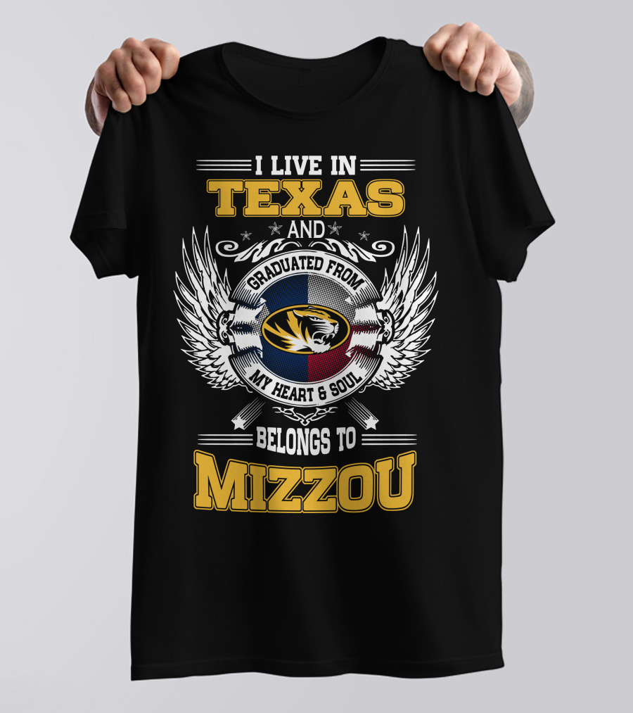 I Live In Texas Graduated From Mizzou My Heart And Soul Belongs To Mizzou T-Shirt