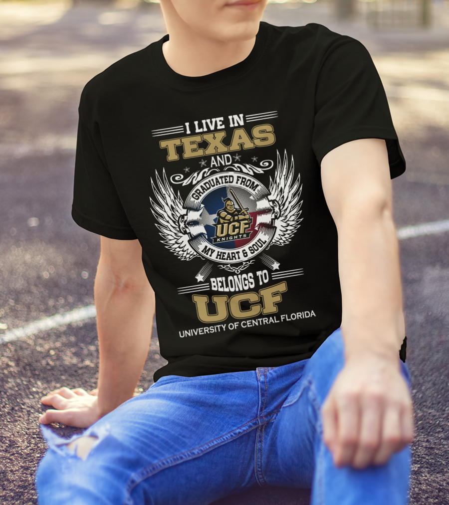 I Live In Texas And Graduated From University Of Central Florida My Heart And Soul Belongs To UCF Knights T-Shirt