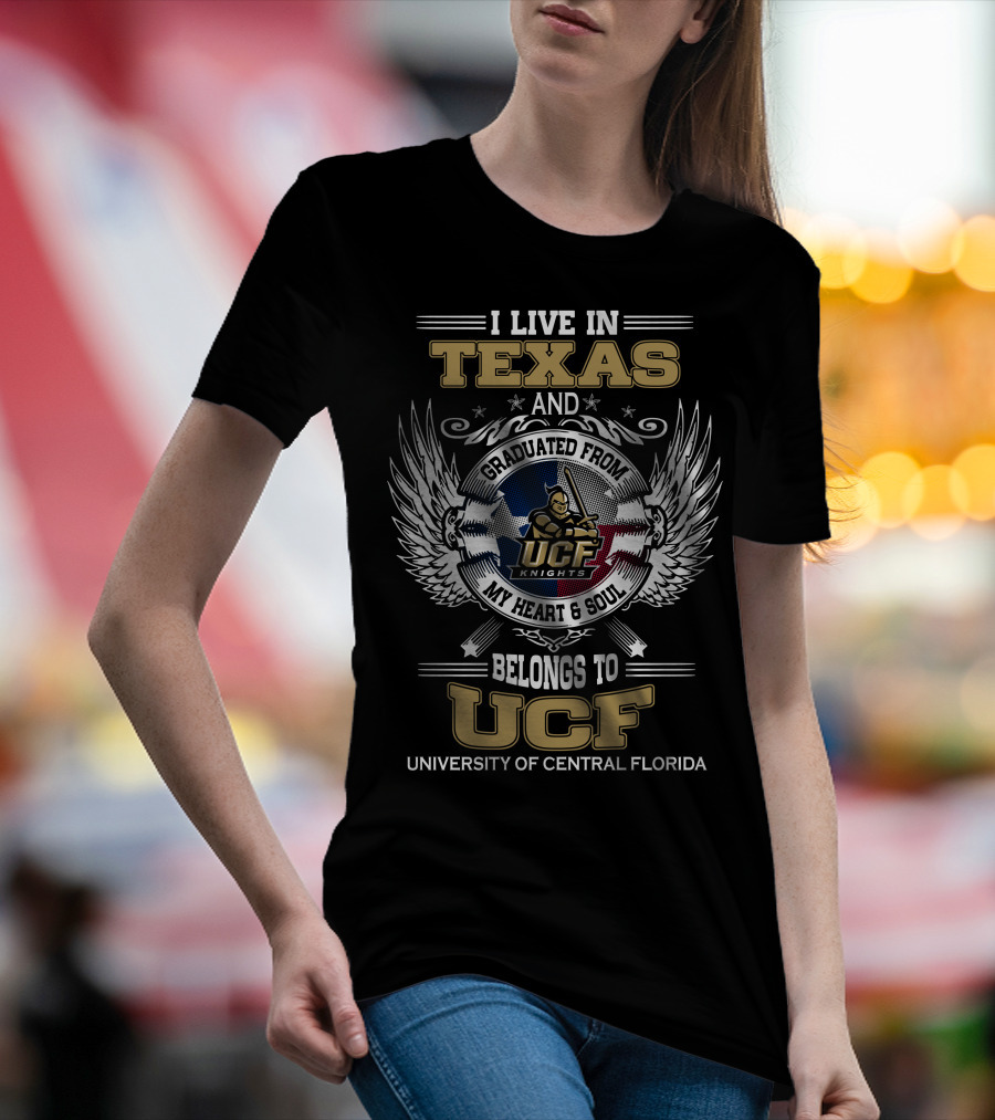 I Live In Texas And Graduated From University Of Central Florida My Heart And Soul Belongs To UCF Knights T-Shirt