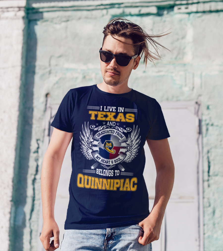 I Live In Texas And Graduated From Quinnipiac My Heart And Soul T-Shirt