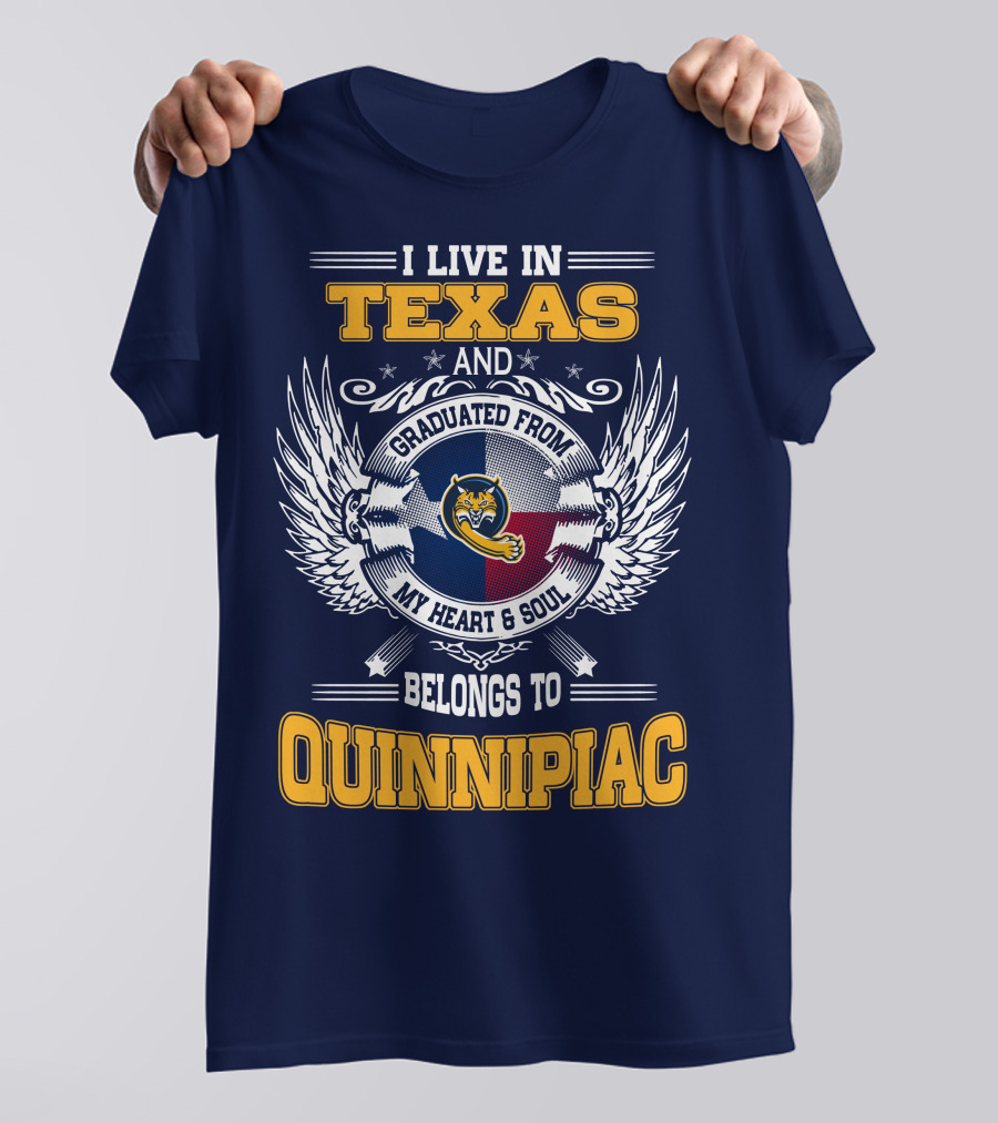 I Live In Texas And Graduated From Quinnipiac My Heart And Soul T-Shirt