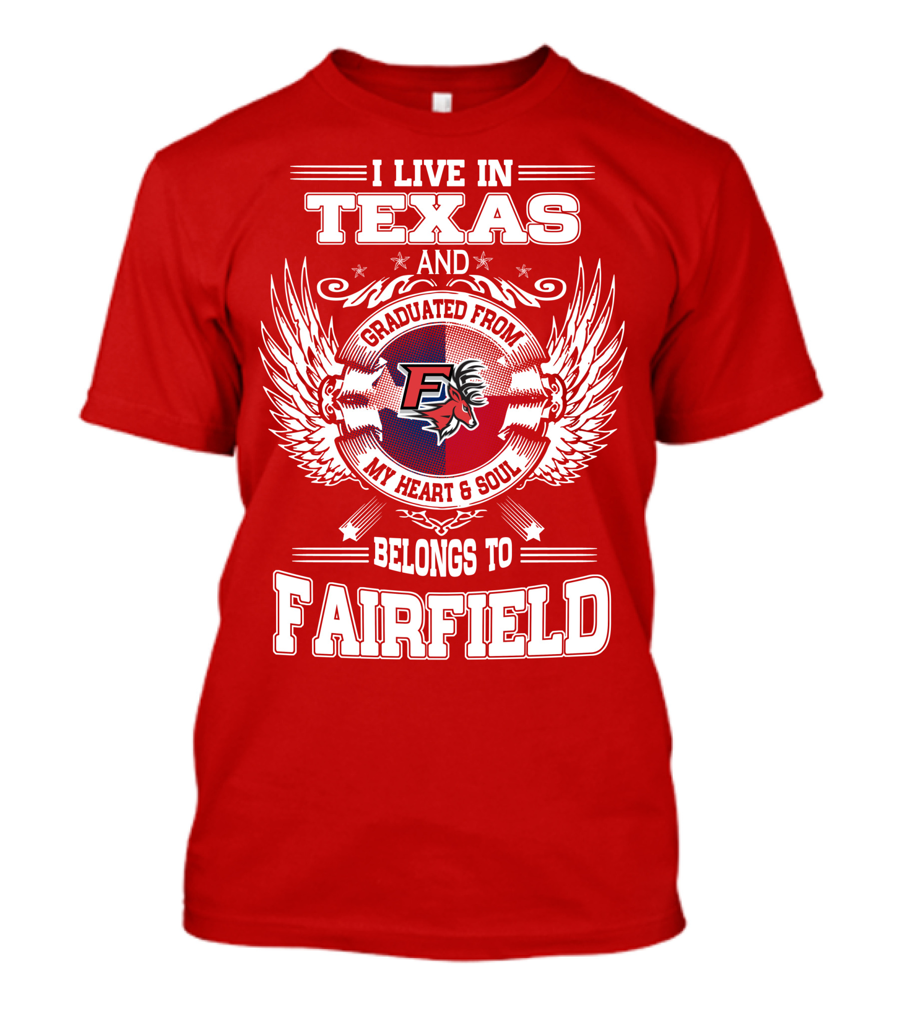 I Live In Texas Graduated From My Heart And Soul Belongs To Fairfield T-Shirt