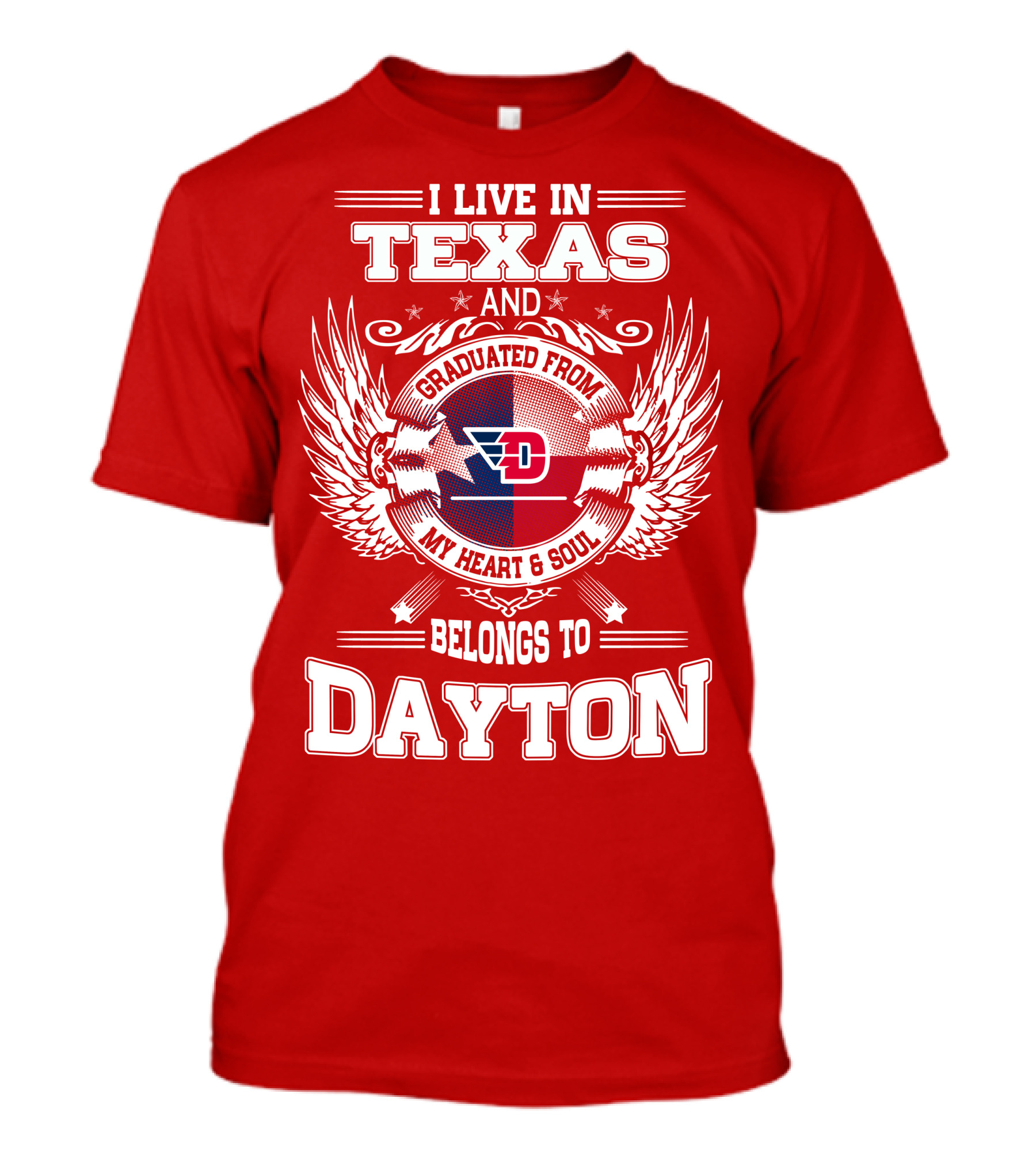 I Live In Texas And Graduated From My Heart And Soul Belongs To Dayton T-Shirt
