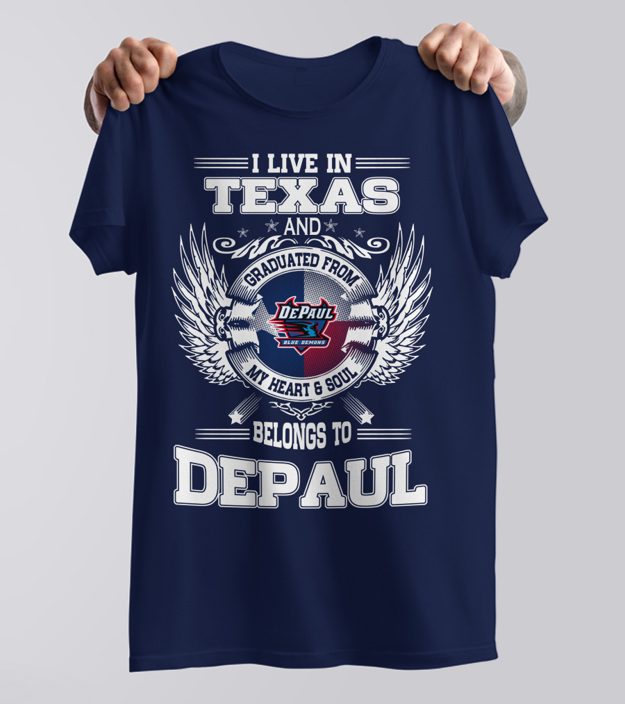 I Live In Texas And Graduated From DePaul University My Heart And Soul Belongs To DePaul T-Shirt