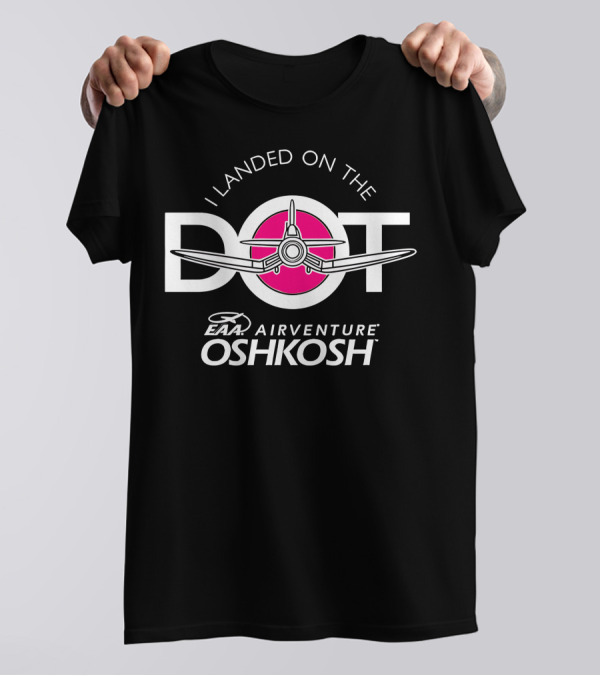 I Landed On The Pink Dot EAA AirVenture Oshkosh T-Shirt