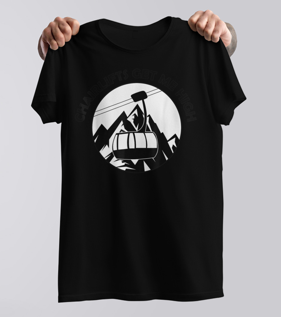 Chairlifts Get Me High Ski Lift Mountain Adventure T-Shirt