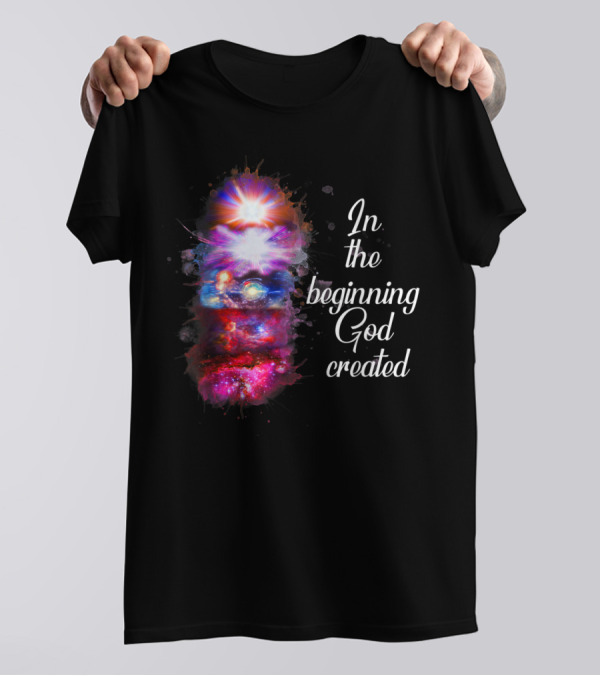 In The Beginning God Created Cosmic Christian T-Shirt