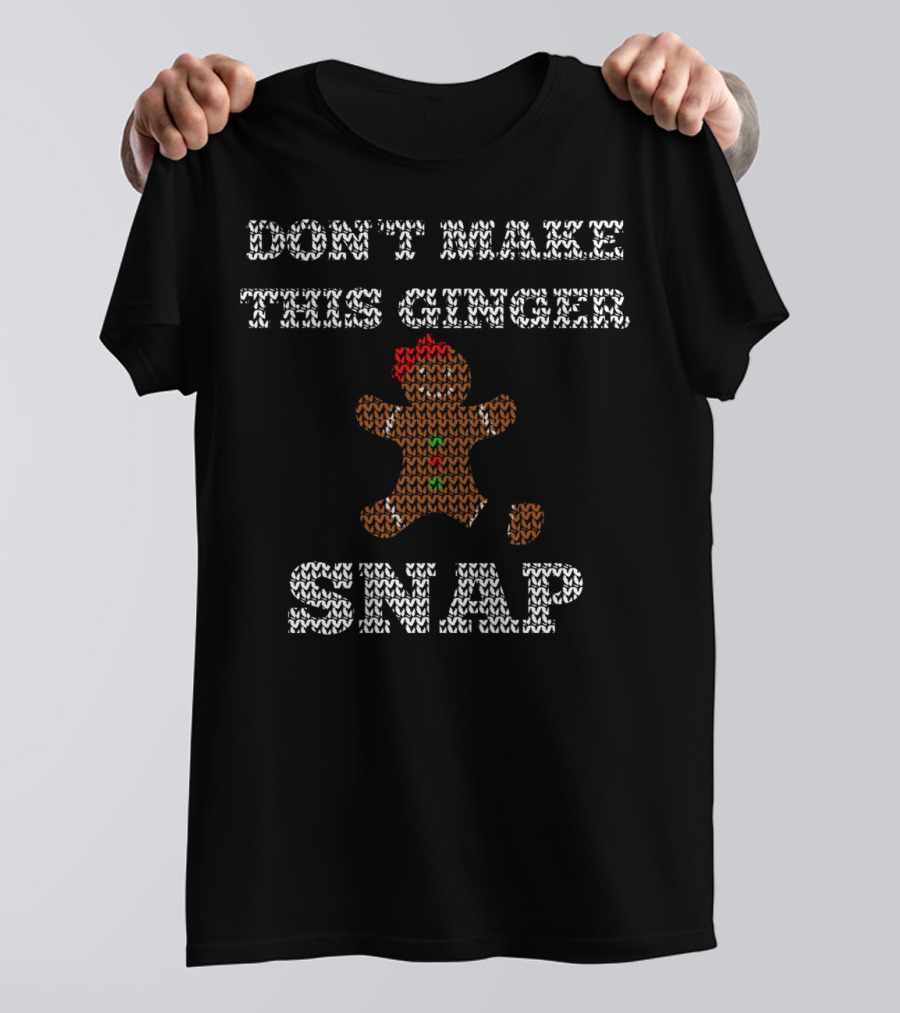 DON'T MAKE THIS GINGER SNAP Redhead Gingerbread Cookie T-Shirt
