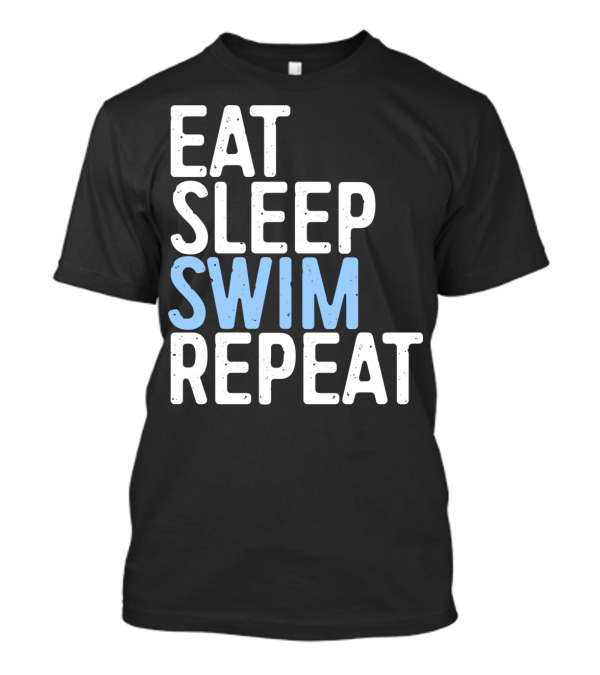 Eat Sleep Swim Repeat Swimmer Lifestyle T-Shirt