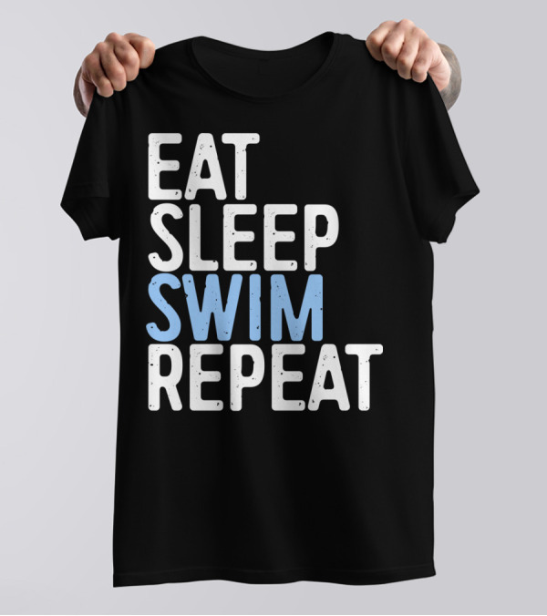 Eat Sleep Swim Repeat Swimmer Lifestyle T-Shirt